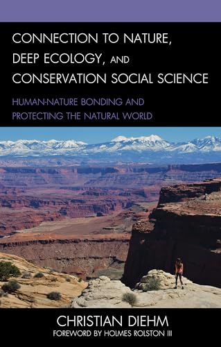 Connection to Nature, Deep Ecology, and Conservation Social Science : Human-Nature Bonding and Protecting the Natural World