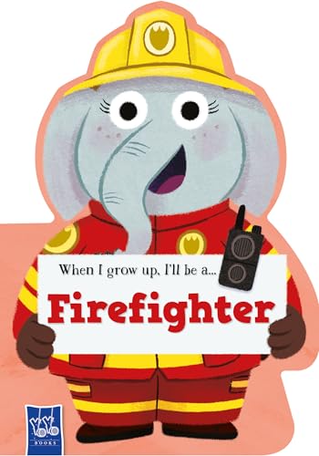 When I Grow Up : Fire Fighter