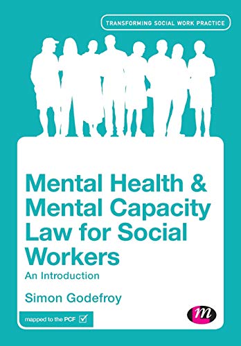 Mental Health and Mental Capacity Law for Social Workers: An Introduction (Transforming Social Work Practice Series)