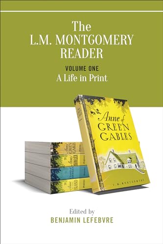 The L.M. Montgomery Reader : Volume One: a Life in Print