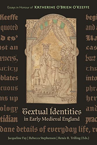 Textual Identities in Early Medieval England: Essays in Honour of Katherine OBrien OKeeffe