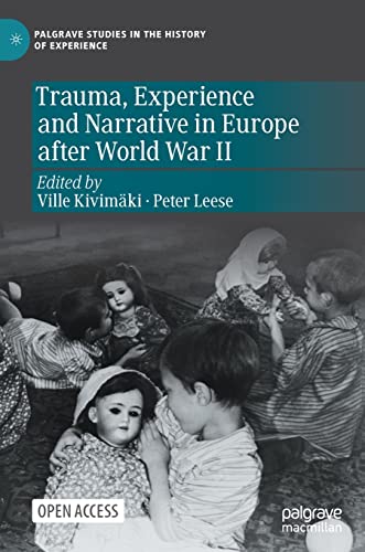 Trauma, Experience and Narrative in Europe after World War II (Palgrave Studies in the History of Experience)