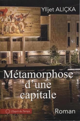 Ylljet Aliçka - Métamorphose d'une capitale