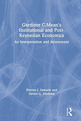 Gardiner C.Mean's Institutional and Post-Keynesian Economics : An Interpretation and Assessment