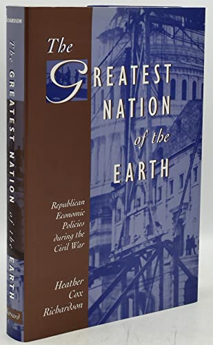 The Greatest Nation of the Earth: Republican Economic Policies During the Civil War