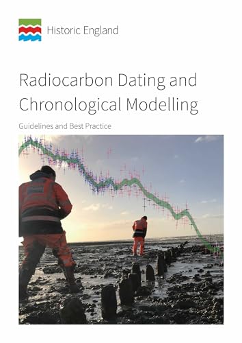 Radiocarbon Dating and Chronological Modelling: Guidelines and Best Practice