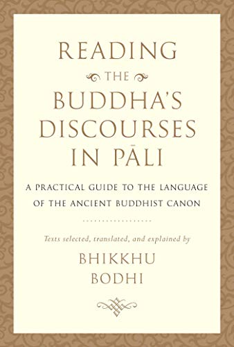 Reading the Buddha's Discourses in Pali: A Practical Guide to the Language of the Ancient Buddhist Canon