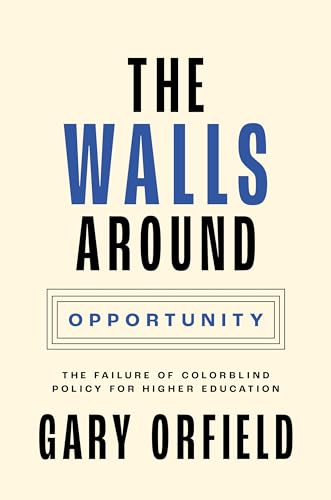 The Walls around Opportunity: The Failure of Colorblind Policy for Higher Education