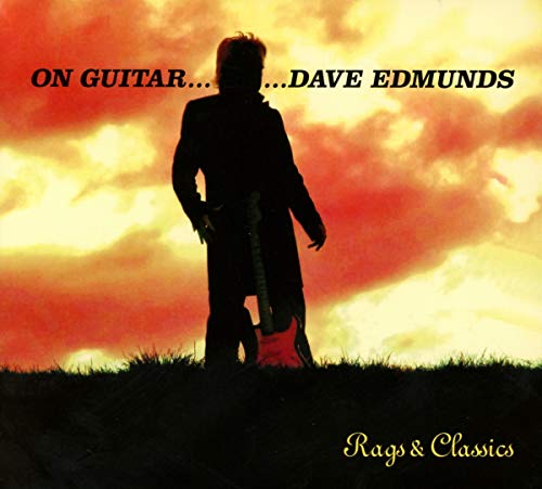 Edmunds Dave - On Guitar... Dave Edmunds: Rags & Classics [CD]