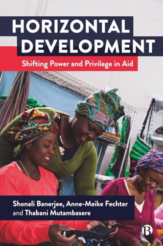 Horizontal Development : Shifting Power and Privilege in Aid