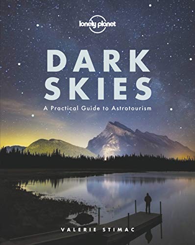 Dark Skies: A Practical Guide to Astrotourism (Lonely Planet)