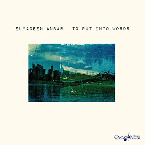 Elyadeen Anbar - To Put Into Words [CD]