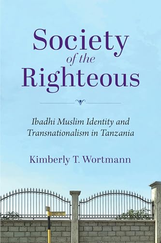 Society of the Righteous : Ibadhi Muslim Identity and Transnationalism in Tanzania