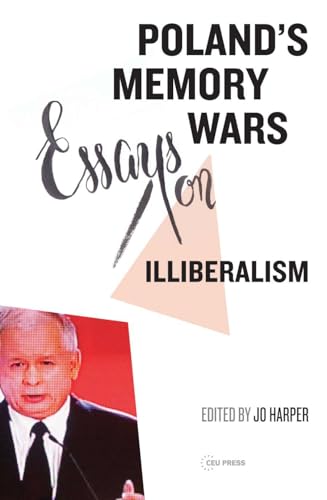 Poland's Memory Wars : Essays on Illiberalism