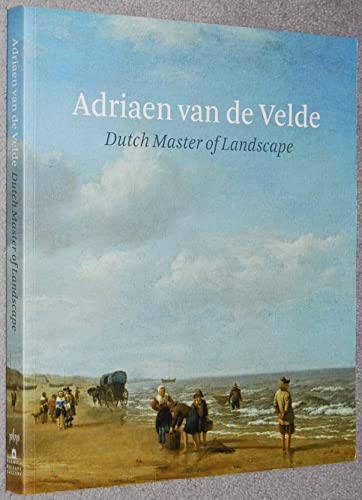 Adriaen van de Velde : Master of Dutch Landscape