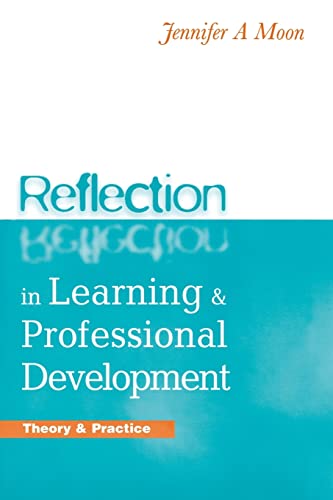 Reflection in Learning and Professional Development: Theory and Practice