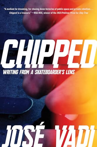 Chipped : Writing from a Skateboarder's Lens