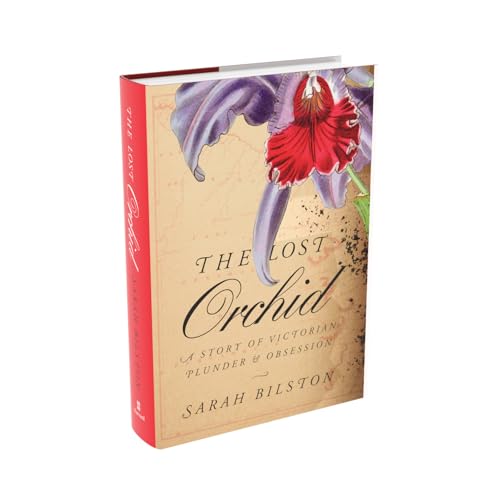The Lost Orchid : A Story of Victorian Plunder and Obsession