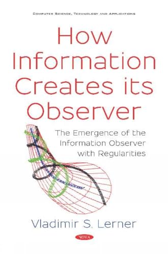 How Information Creates its Observer?