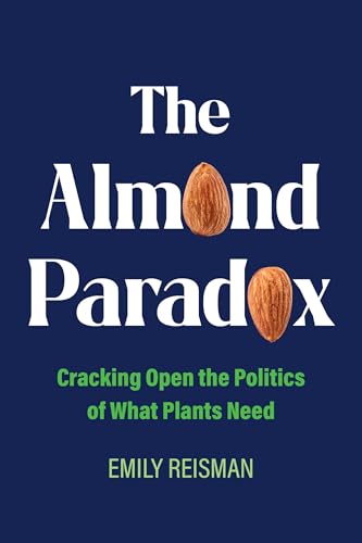 The Almond Paradox : Cracking Open the Politics of What Plants Need : 19