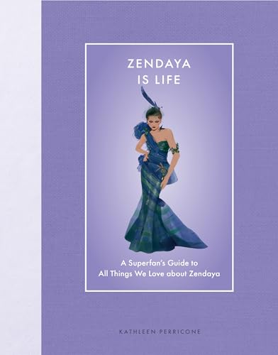 Zendaya Is Life : A Superfan’s Guide to All Things We Love about Zendaya