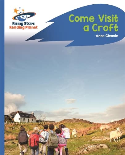 Reading Planet - Come Visit a Croft - Blue: Rocket Phonics (Rising Stars Reading Planet)