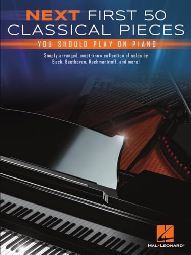 Next First 50 Classical Pieces You Should Play : On Piano