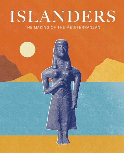 Islanders : The Making of the Mediterranean