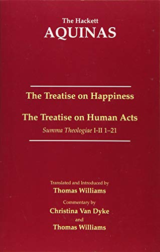 The Treatise on Happiness • The Treatise on Human Acts