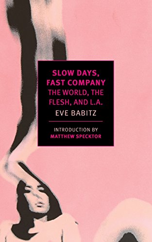 Slow Days, Fast Company (New York Review Books Classics): The World, the Flesh, and L.A.