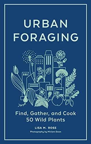 Urban Foraging : Find, Gather, and Cook 50 Wild Plants