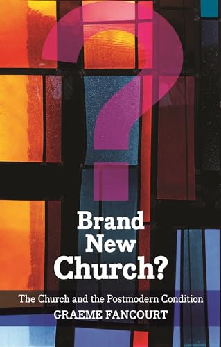 Brand New Church? : The Church And The Postmodern Condition