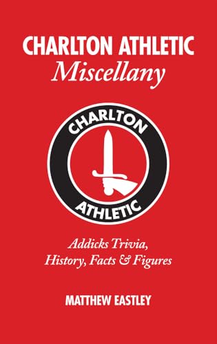 Charlton Athletic Miscellany : Addicks Trivia, History, Facts & Stats