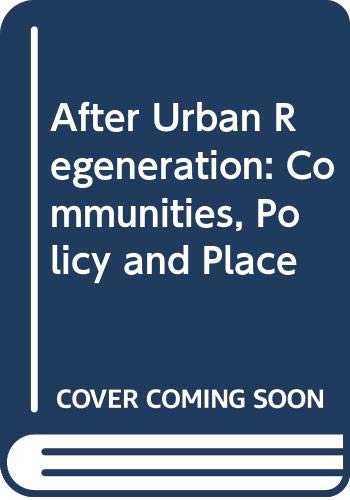 After Urban Regeneration : Communities, Policy and Place