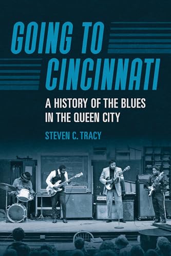 Going to Cincinnati : A History of the Blues in the Queen City