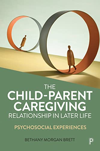 The Child–Parent Caregiving Relationship in Later Life : Psychosocial Experiences