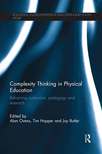Complexity Thinking in Physical Education: Reframing Curriculum