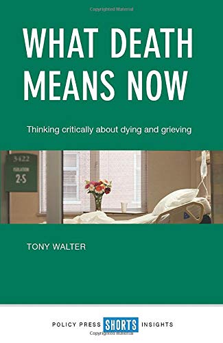 What death means now: Thinking Critically about Dying and Grieving