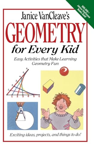 Janice VanCleaves Geometry for Every Kid: Easy Activities That Make  Learning Geometry Fun