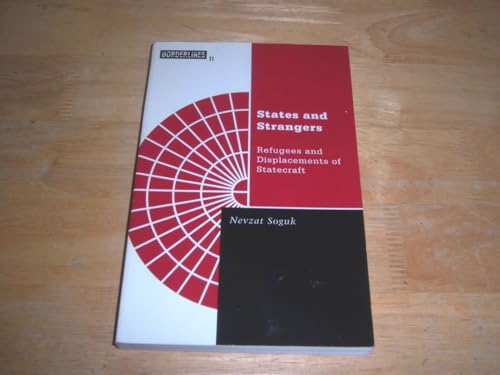 States And Strangers: Refugees And Displacements Of Statecraft