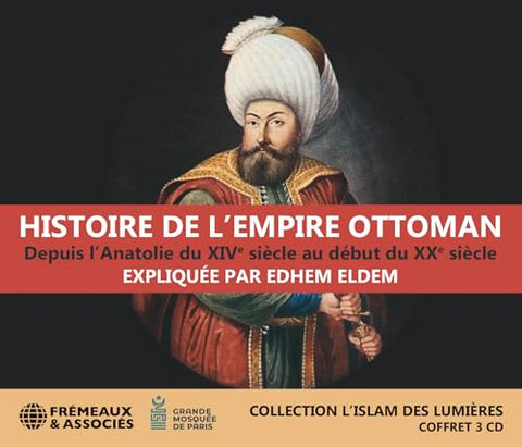 Edhem Eldem - Histoire De LEmpire Ottoman. Depuis LAnatolie Du Xive Siecle Au Debut Du Xxe Siecle [CD]