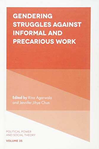 Gendering Struggles Against Informal and Precarious Work (Political Power and Social Theory): 35