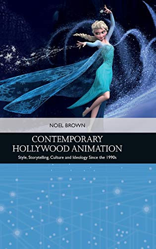 Contemporary Hollywood Animation : Style, Storytelling, Culture and Ideology Since the 1990s