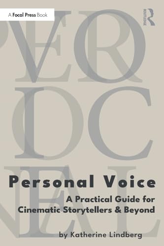 Personal Voice : A Practical Guide for Cinematic Storytellers and Beyond