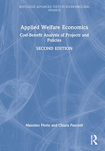 Applied Welfare Economics: Cost-Benefit Analysis of Projects and Policies (Routledge Advanced Texts in Economics and Finance)
