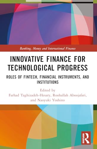 Innovative Finance for Technological Progress : Roles of Fintech, Financial Instruments, and Institutions