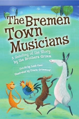 The Bremen Town Musicians : A Retelling of the Story by the Brothers Grimm
