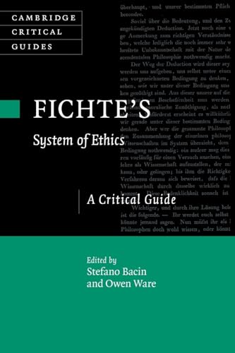 Fichte's System of Ethics: A Critical Guide (Cambridge Critical Guides)