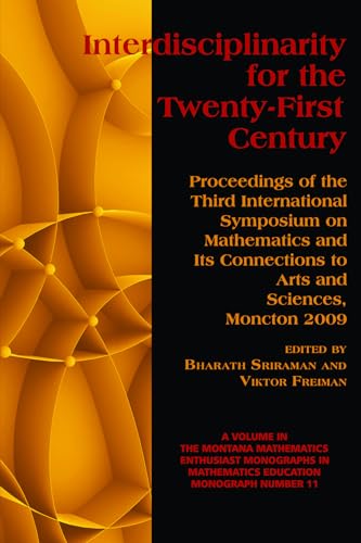 Interdisciplinarity for the 21st Century : Proceedings of the 3rd International Symposium on Mathematics and its Connections to Arts and Sciences, Moncton 2009