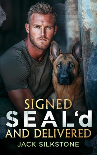 Signed SEAL'd and Delivered : Romance, danger, and a K9 you’ll never forget